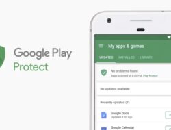Penjelasan Lengkap Google Play Protect?